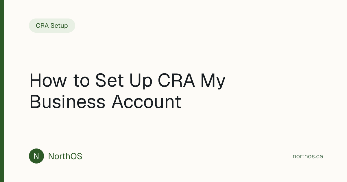 How to Set Up CRA My Business Account (Step by Step) | NorthOS